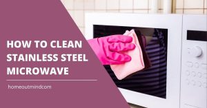 Read more about the article How to clean stainless steel microwave
