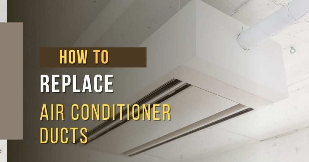 how to replace air conditioner ducts