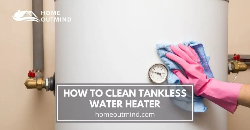how to clean tankless water heater