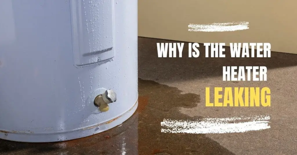 why is the water heater leaking