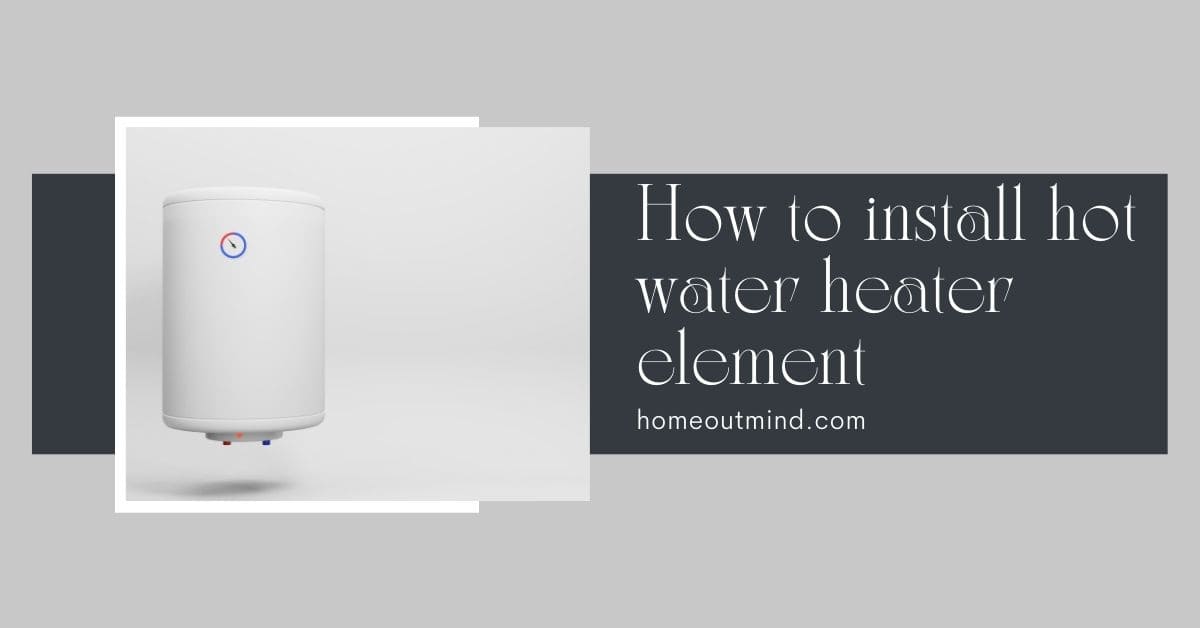 Read more about the article How to install hot water heater element: A Quick and Easy Tutorial