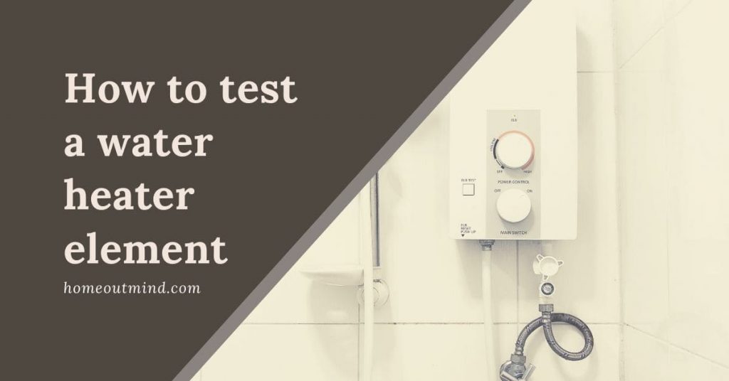 How to Test a Water Heater Element: Step-by-Step Guide