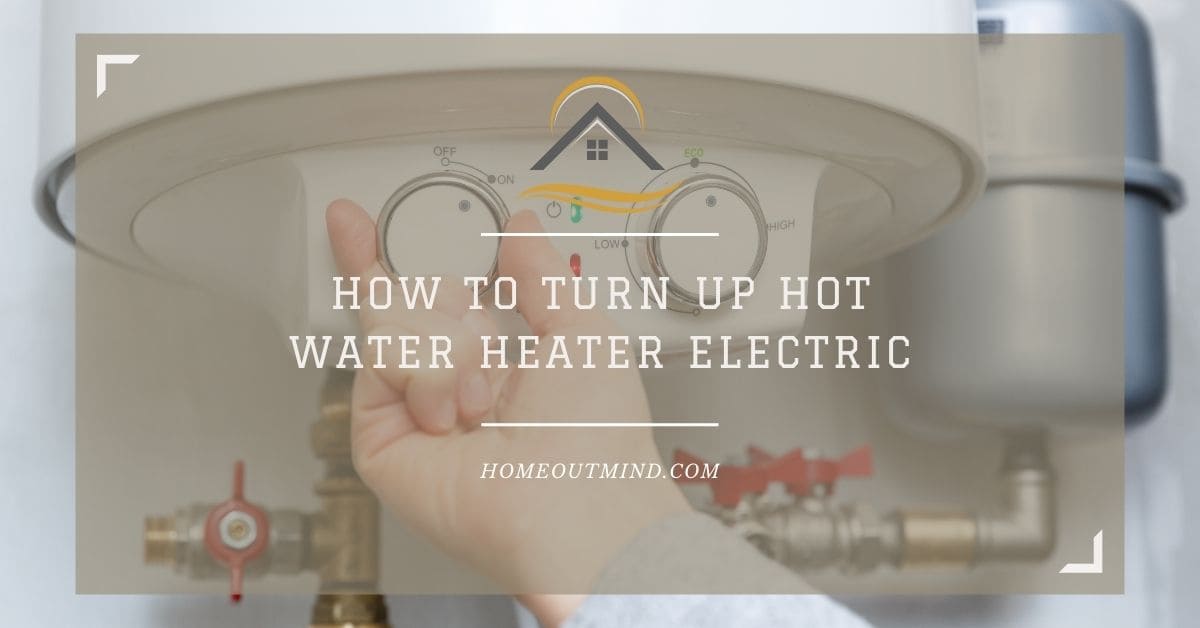Read more about the article How to turn up hot water heater electric