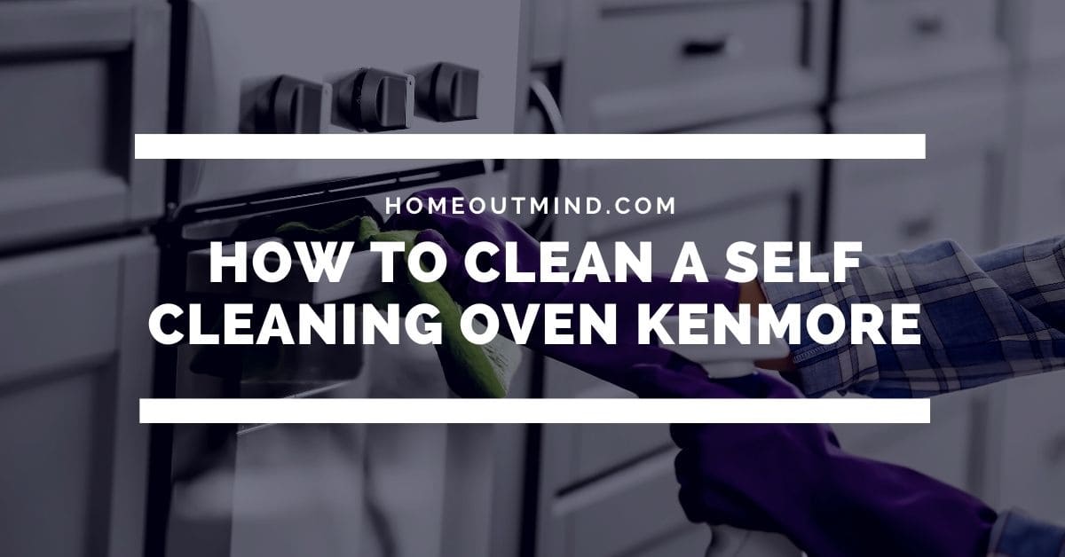 Read more about the article How to clean a self cleaning oven Kenmore