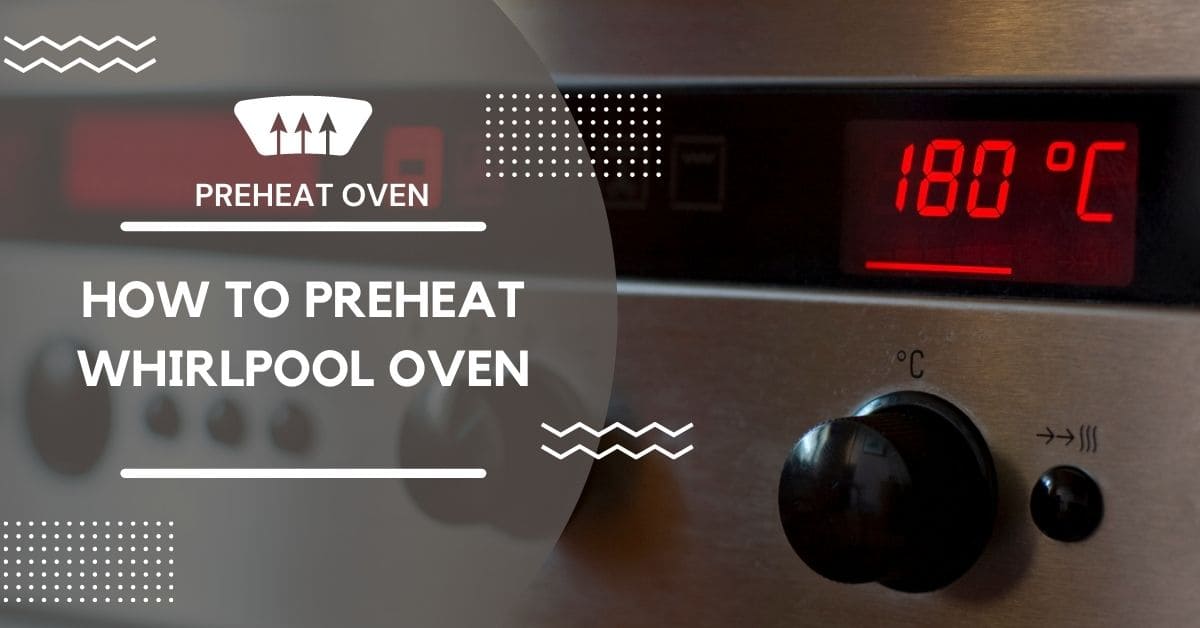 Read more about the article How to preheat whirlpool oven