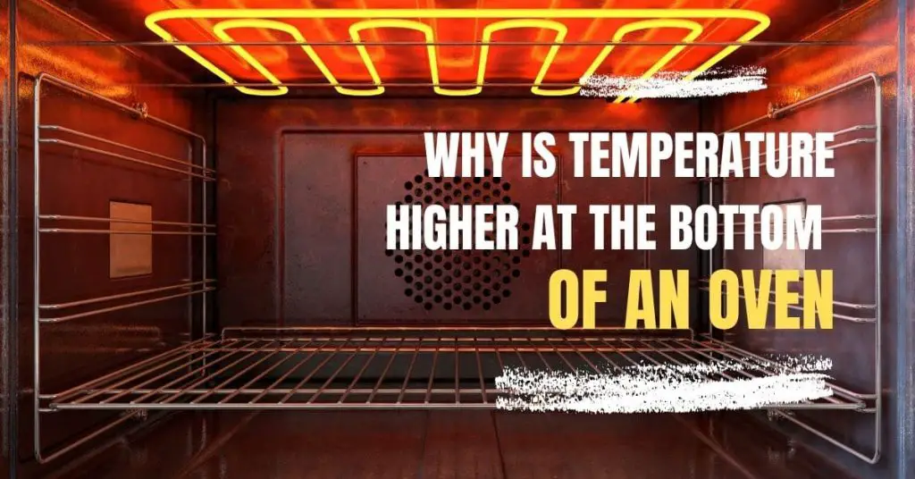 Why is temperature higher at the bottom of an oven