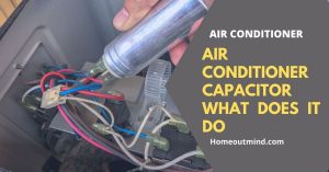 Read more about the article Air Conditioner Capacitor What Does It Do? A Comprehensive Guide