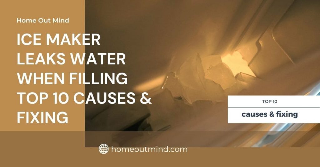 Ice maker leaks water when filling