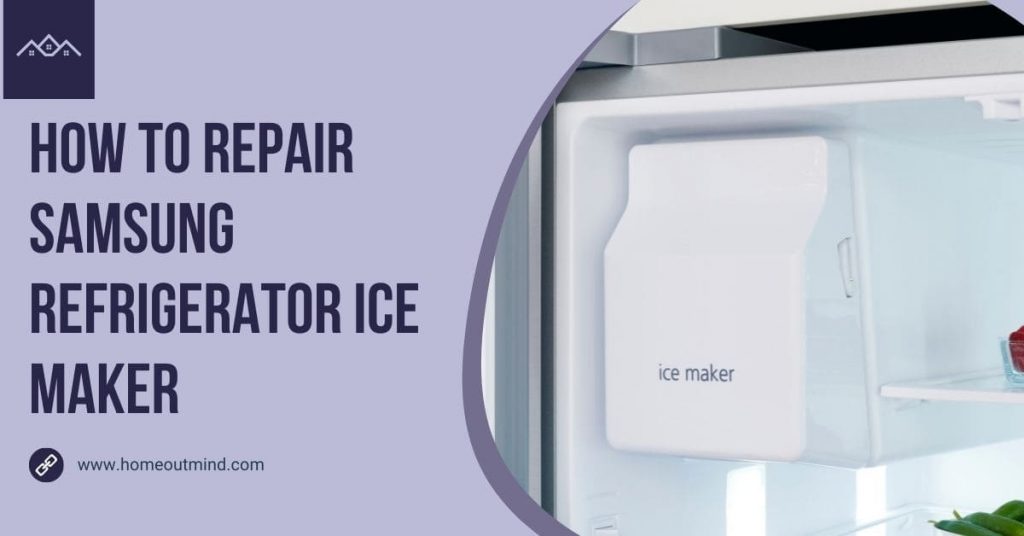 how to repair Samsung refrigerator ice maker