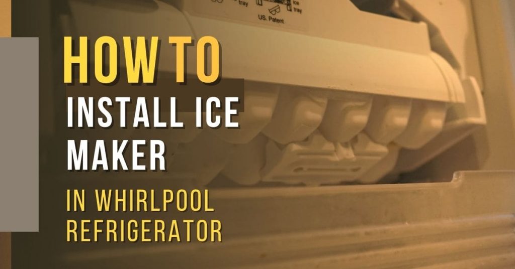 how to install ice maker in whirlpool refrigerator