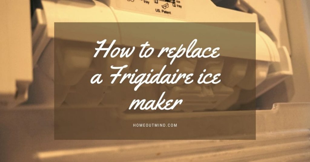 how to replace a Frigidaire ice maker