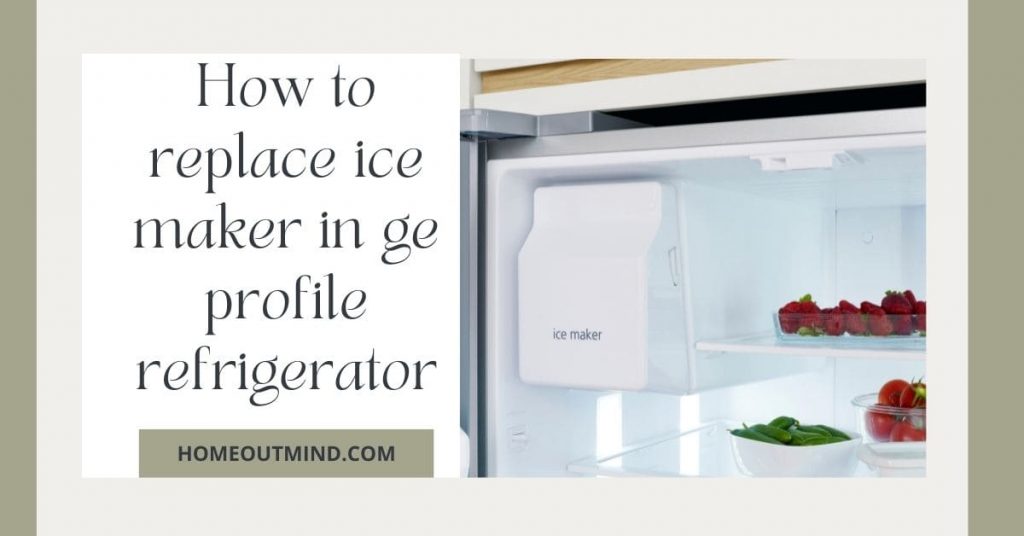 how to replace ice maker in ge profile refrigerator