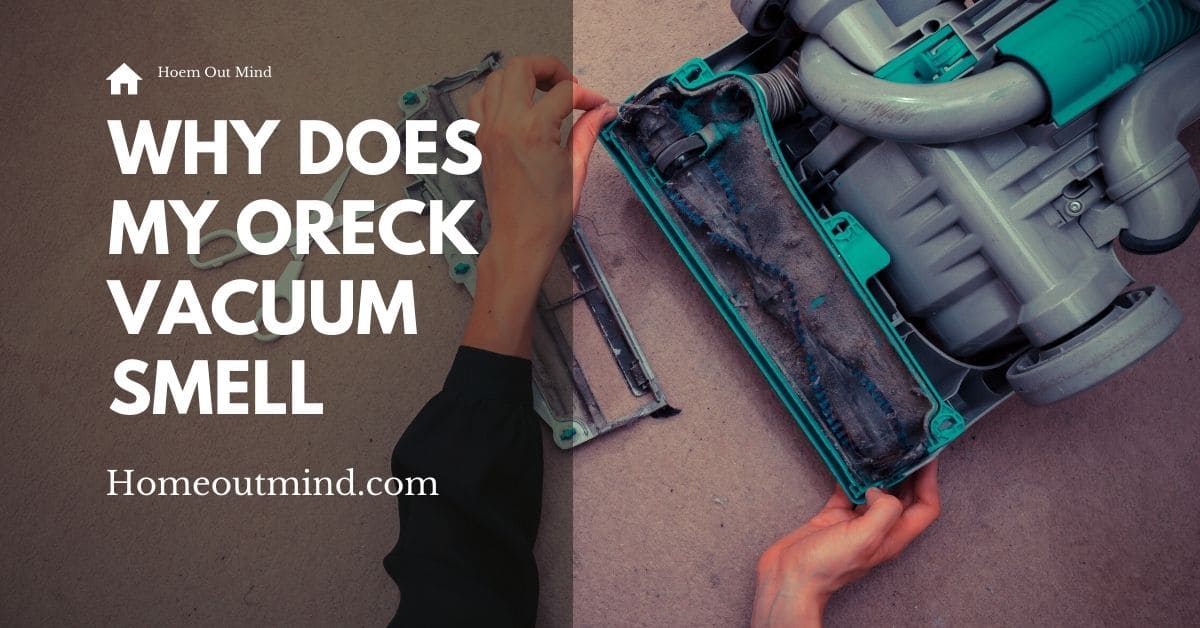 Read more about the article Why Does My Oreck Vacuum Smell: Exploring the Reasons Behind My Oreck Vacuum Smell