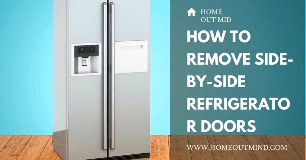 How To Remove Side By side Refrigerator Doors A Comprehensive Guide