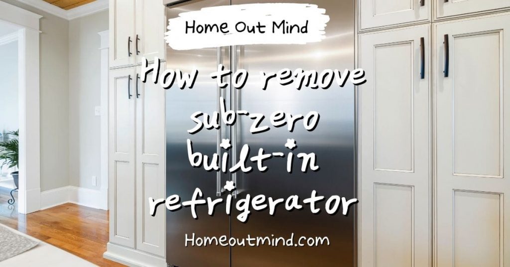 How to remove Sub-Zero built-in refrigerator