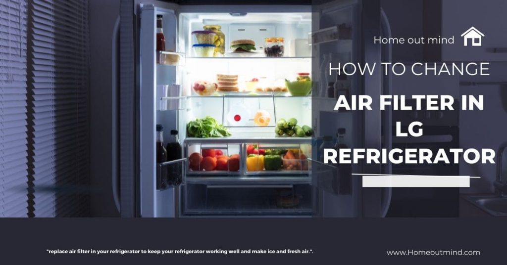 How to Change Air Filter in LG Refrigerator: A Quick and Easy Tutorial