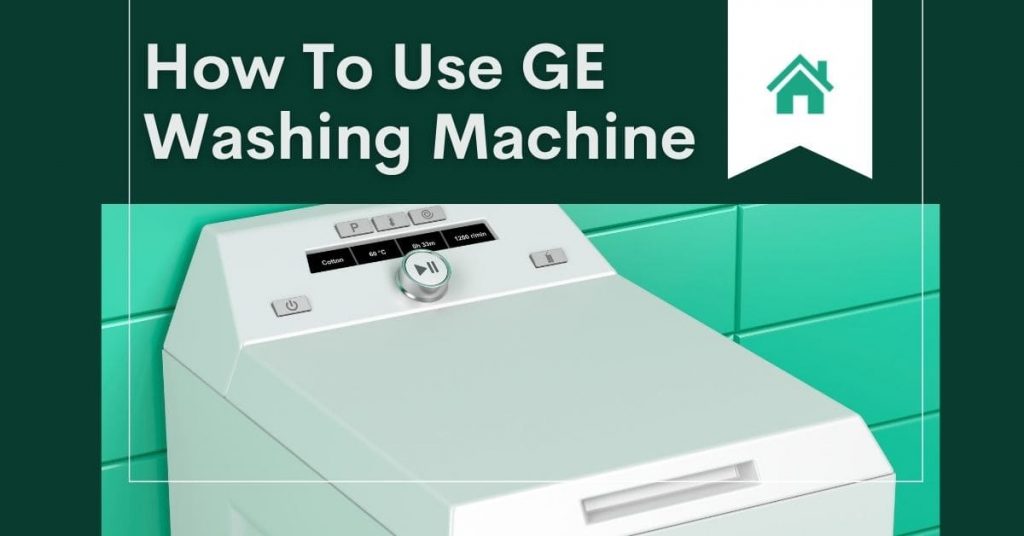How To Use GE Washing Machine