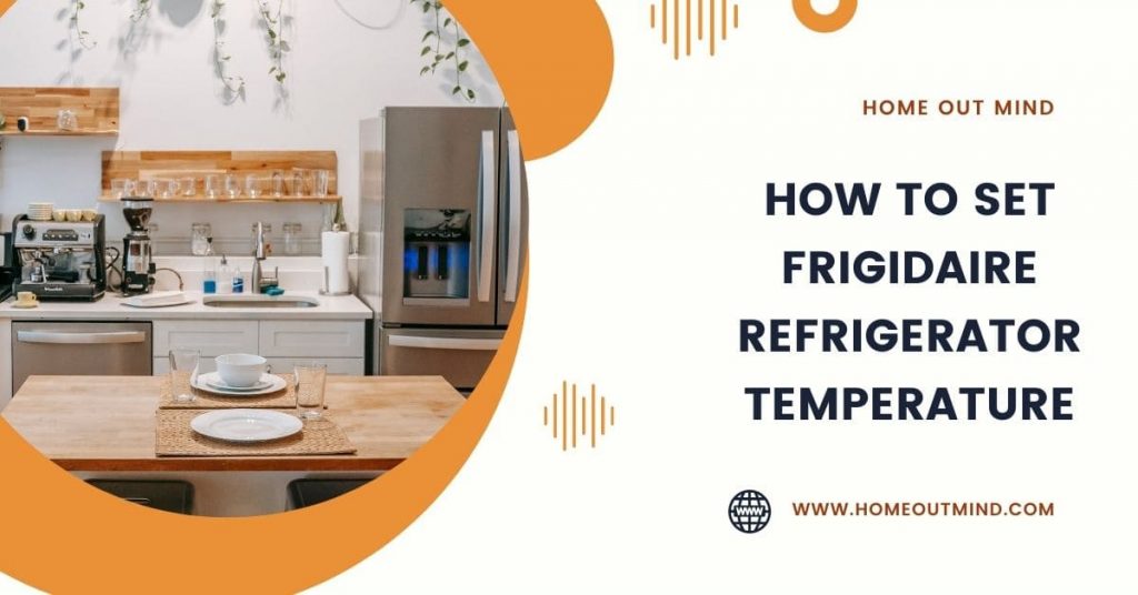 How to set frigidaire refrigerator temperature