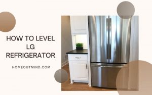 Read more about the article How To Level LG Refrigerator