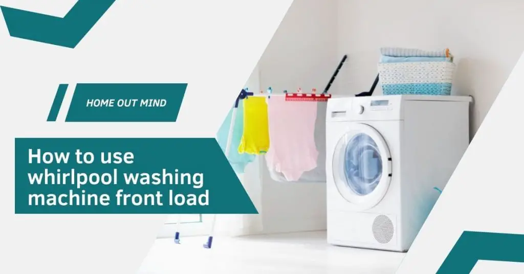 How to use whirlpool washing machine front load