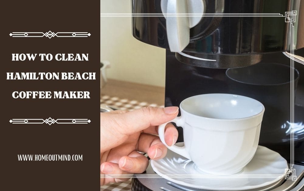 Read more about the article How To Clean Hamilton Beach Coffee Maker: From Vinegar to Baking Soda