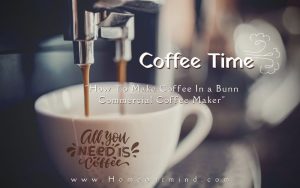 Read more about the article How To Make Coffee In a Bunn Commercial Coffee Maker