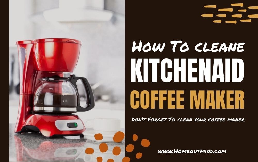 Read more about the article How To Clean KitchenAid Coffee Maker in No Time: From Vinegar To Baking Soda