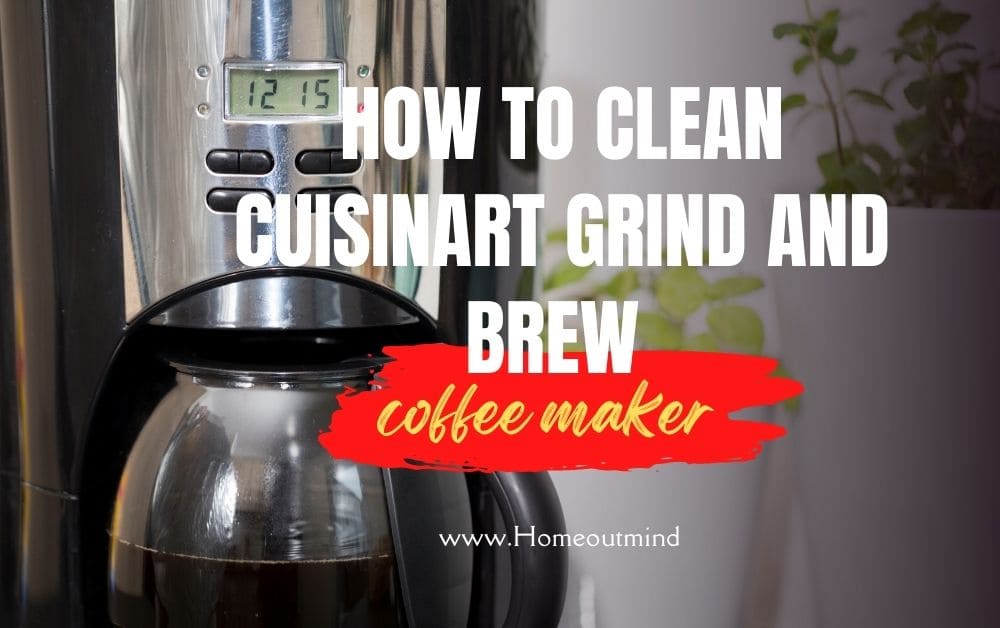 How to Clean Cuisinart Grind and Brew Coffee Maker