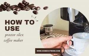 Read more about the article How to use proctor silex coffee maker