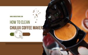 Read more about the article How To Clean Chulux Coffee Maker