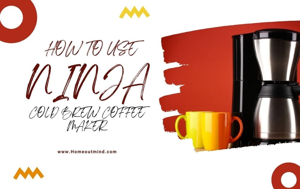 Use Ninja Cold Brew Coffee Maker