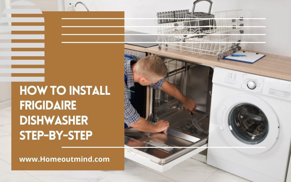 How To Install Frigidaire Dishwasher Step-By-Step