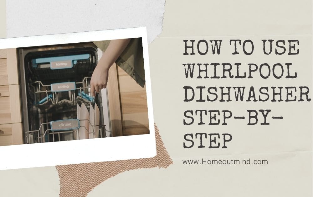 How To Use Whirlpool Dishwasher Step-By-Step
