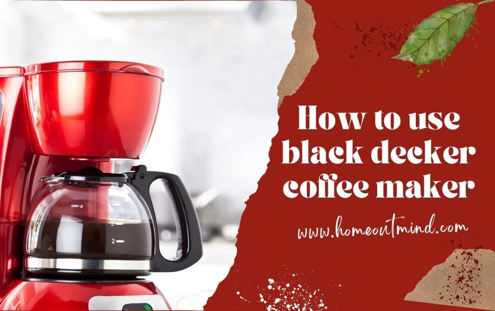 How To Use Black Decker Coffee Maker Step-By-Step