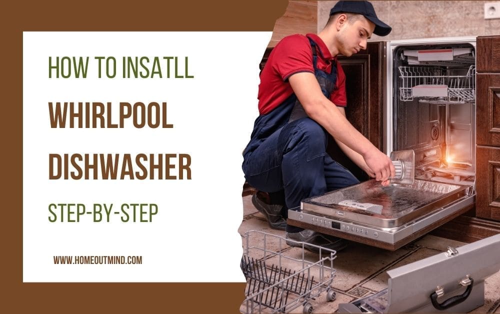 How To Install Whirlpool Dishwasher Step-By-Step