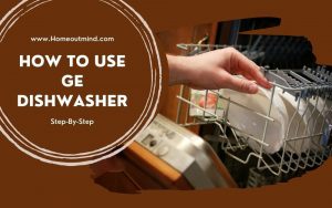 Read more about the article How To Use GE Dishwasher Step-By-Step