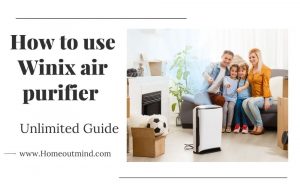 Read more about the article How to Use Winix Air Purifier: Your Key to Breathing Clean, Healthy Air