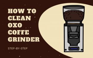 Read more about the article How to Clean Oxo Coffee Grinder: Keep Your Brews Fresh and Flawless