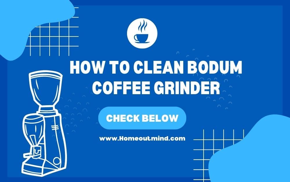 How To Clean Bodum Coffee Grinder Step-By-Step 