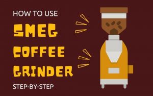 Read more about the article How To Use Smeg Coffee Grinder Step-By-Step