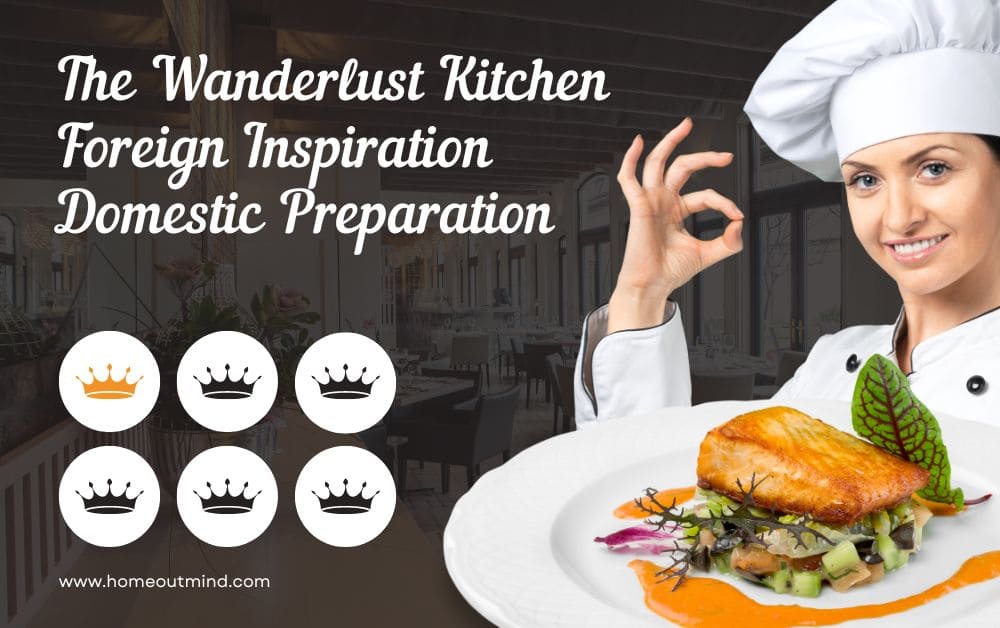 The Wanderlust Kitchen Foreign Inspiration Domestic Preparation