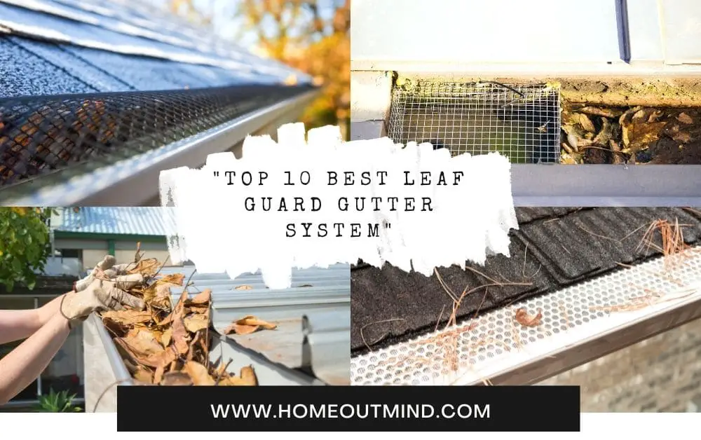 Read more about the article Top 10 Best Leaf Guard Gutter System – Reviews & Buying Guide