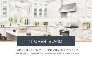 Read more about the article Kitchen Island With Sink And Dishwasher – 4 Reasons & Considerations For Having Them In Island Kitchen