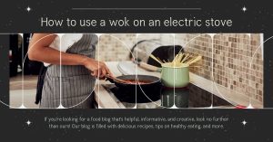 Read more about the article How To Use a Wok on an Electric Stove: Discover the Secrets to Authentic Asian Cuisine