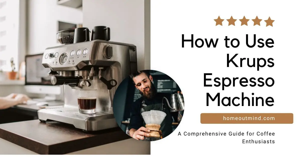 Read more about the article How to Use Krups Espresso Machine: A Comprehensive Guide for Coffee Enthusiasts