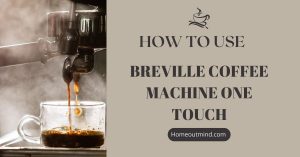 Read more about the article How To Use Breville Coffee Machine One Touch: A Beginner’s Guide to Effortless Espresso!